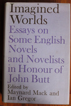 Imagined Worlds: Essays on some English Novels and Novelists in Honour of John Butt
