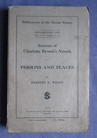 Sources of Charlotte Brontë's novels: Persons and Places -  Bronte Society Publications Part No. 4 of volume VIII
 Image