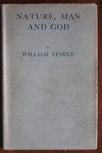 Nature, Man and God Being the Gifford lectures delivered in the University of Glasgow in the academical years 1932-1933 and 1933-1934
