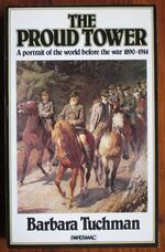 The Proud Tower: A Portrait of the World before the War 1890-1914
