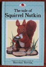 The Tale of Squirrel Nutkin based on the original and authorised story by Beatrix Potter
