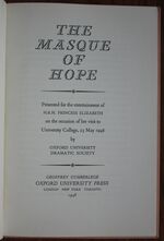 The Masque of Hope: Presented for the Entertainment of H.R.H. Princess Elizabeth on the Occasion of her Visit to University College, 25 May 1948 by Oxford University Dramatic Society
 Additional Image