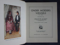 Onder Moeders Vleugels, Op Eigen Wieken, De wereld in and De kostschool van Meneer Beer, Four volumes [ Little Women, Good Wives, Jo’s Boys and Little Men in Dutch]
 Additional Image