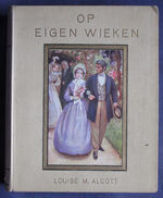 Onder Moeders Vleugels, Op Eigen Wieken, De wereld in and De kostschool van Meneer Beer, Four volumes [ Little Women, Good Wives, Jo’s Boys and Little Men in Dutch]
 Additional Image