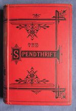 The Spendthrift: A Tale
