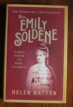 The Improbable Adventures of Miss Emily Soldene: Actress, Writer and Victorian Rebel
