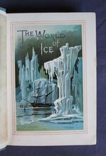 The World of Ice or The Whaling Cruise of the Dolphin and the Adventures of her Crew in the Polar Regions
 Additional Image