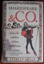 Shakespeare & Co. - Christopher Marlowe, Thomas Dekker, Ben Jonson, Thomas Middleton, John Fletcher and the Other Players in His Story
