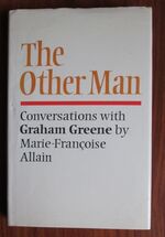 The Other Man: Conversations with Graham Greene by Marie-Françoise Allain

