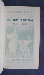Six Volume Set of A. A, Milne's Essays, Stories, Plays etc  largely drawn from Punch - The Minerva Edition: Not That It Matters, The Days Play, The Sunny Side, Once A Week, The Holiday Round, If I May
 Additional Image
