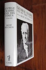 George Crabbe and his Times 1754-1832: A Critical and Biograpgical Study
