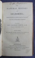 The Natural History of Selborne; Observations on Various Parts of Nature; and the Naturalist's Calendar, By the Late Rev. Gilbert White, A.M. With Notes by Captain Thomas Brown
 Additional Image