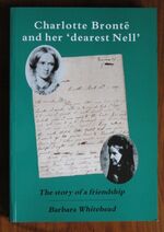 Charlotte Brontë and Her 'Dearest Nell': The Story of a Friendship

