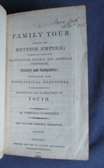 A Family Tour Through the British Empire; Containing some account of its Manufactures, Natural and Artificial Curiosities, History and Antiquities; interspersed with Biographical Anecdotes, particularly adapted to the amusement and instruction of Youth
 Additional Image
