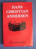 Hans Christian Andersen: Story of His Life and Work, 1805-75
