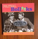 Political Bollocks: How to Talk Your Way into Government
