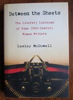 Between the Sheets: The Literary Liaisons of Nine 20th Century Women Writers

