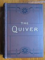 The Quiver: An Illustrated Magazine for Sunday and General Reading Volumes XVI, XVII, XVIII, XX
 Additional Image