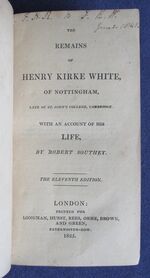 The Remains of Henry Kirke White of Nottingham, late of St John's College, Cambridge with an Account of his Life
 Additional Image