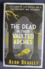 The Dead in Their Vaulted Arches (Flavia De Luce Mystery 6)
