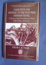 Narrative and Fantasy in the Post-War German Novel A Study of Novels by Johnson, Frisch, Wolf, Becker and Grass
