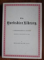 The Yorkshire Library: A Bibliographical Account Relating to the County of York
