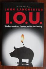 I.O.U.: Why Everyone Owes Everyone and No One Can Pay
