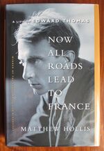 Now All Roads Lead to France: The Last Years of Edward Thomas
