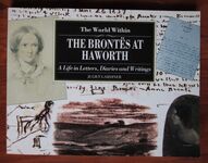 The World Within: The Brontës at Haworth - A Life in Letters, Diaries and Writings
