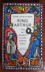 King Arthur and his Knights of the Round Table
