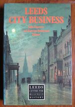 Leeds City Business 1893-1993: Essays Marking the Centenary of the Incorporation
