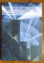 The Leeds Art Fund: A Centenary History and Catalogue
