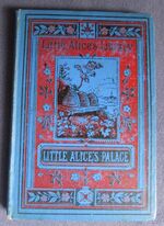 Little Alice's Palace: Or, The Sunny Heart
