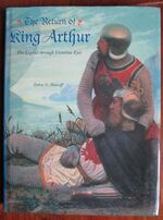 The Return of King Arthur: The Legend through Victorian Eyes
