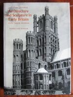 Architecture and Sculpture in Early Britain: Celtic, Saxon, Norman
