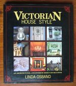 Victorian House Style: An Architectural and Interior Design Source Book
