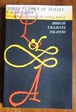 Three Classics of Italian Calligraphy - an unabridged reissue of the Writing Books of Arrighi, Tagliente and Palatino
