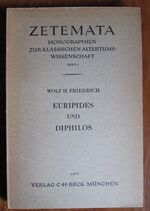 Euripides und Diphilos - zur Dramaturgie der Spätformen - Zetemata Monographenien zur Klassischen Alterums-Wissenschaft, Heft 5)
