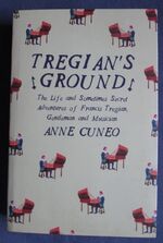 Tregian's Ground: The Life and Sometimes Secret Adventures of Francis Tregian, Gentleman and Musician
