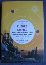 Future Crimes: Mysteries and Detection through Time and Space
