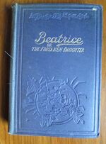 Beatrice; or the Forsaken Daughter: A Story of Disappointed Love
