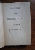 Beatrice; or the Forsaken Daughter: A Story of Disappointed Love
 Additional Image