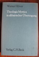 Theologia Mystica in altbaierischer Übertragung: Bernhard von Clairvaux, Bonaventura, Hugo von Balma, Jean Gerson, Bernhard von Waging und andere
