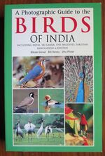 A Photographic Guide to the Birds of India including Nepal, Sri Lanka, The Maldives, Pakistan, Bangladesh and Bhutan
