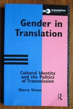 Gender in Translation: Cultural Identity and the Politics of Transmission
