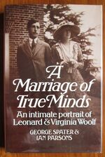 A Marriage of True Minds: An Intimate Portrait of Leonard and Virginia Woolf
