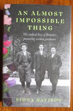 An Almost Impossible thing: The Radical Lives of Britian's Pioneering Women Gardeners
