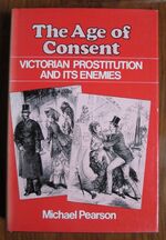 The Age of Consent: Victorian Prostitution and Its Enemies
