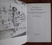 The History of Street Literature: The Story of Broadside Ballads, Chapbooks, Proclamations, News-sheets, Election Bills, Tracts, Pamphlets, Cocks, Catchpennies and Other Ephemera
 Additional Image