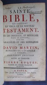 La Sainte Bible, Qui Contient Le Vieux Et Le Nouveau Testament Le tout reveu sur les Origineaux, & retouché dans le langage: avec des Paralleles et des Sommaires par David martin, Ministre du S. Evangile à Utrecht
 Additional Image